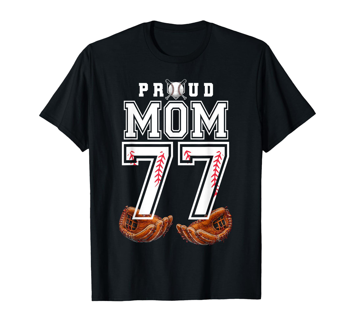 Proud Mom Baseball Player Number 77 T-Shirt - Fun Novelty Design Men Women - T-Shirt, Sweatshirt, Hoodie