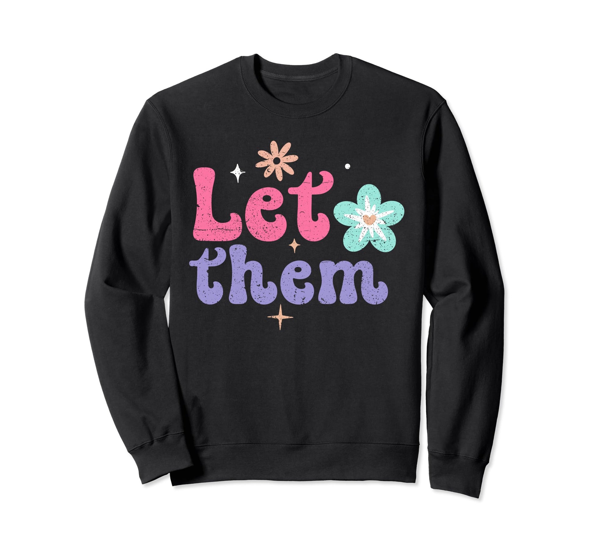Let Them Groovy Flower Power Peace Sweatshirt - Unique Graphic Unisex - T-Shirt, Sweatshirt, Hoodie