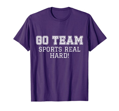 Sports Fan Go Team Funny Game Cheer T-Shirt - Novelty Apparel for Adults - T-Shirt, Sweatshirt, Hoodie