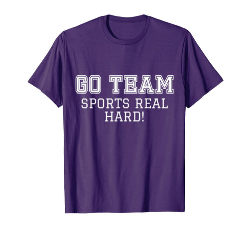 Sports Fan Go Team Funny Game Cheer T-Shirt - Novelty Apparel for Adults - T-Shirt, Sweatshirt, Hoodie
