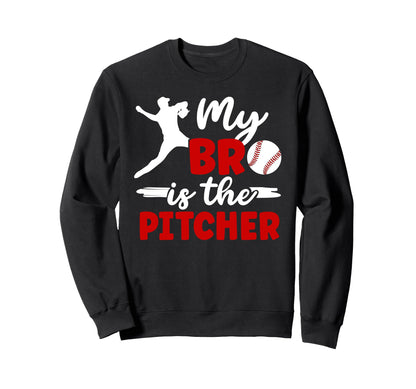 My Bro Is Baseball Pitcher Sister Sweatshirt - Novelty Apparel Men Women - T-Shirt, Sweatshirt, Hoodie