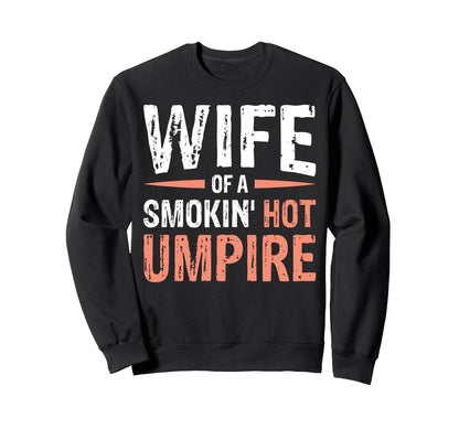 Wife Smokin Hot Umpire Sweatshirt - Trendy Graphic for Adults - T-Shirt, Sweatshirt, Hoodie