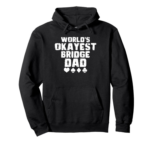 Worlds Okayest Bridge Dad Fathers Day Hoodie - Minimalist Print Men Women - T-Shirt, Sweatshirt, Hoodie