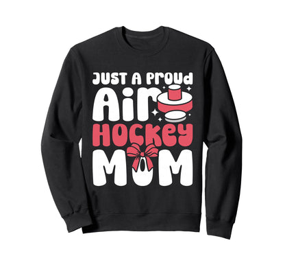 Mothers Day Proud Air Hockey Mom Sweatshirt - Unique Graphic for Adults - T-Shirt, Sweatshirt, Hoodie