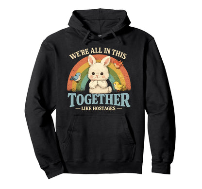 Funny Bunny Hostages Together Sarcastic Hoodie - Unique Graphic for Adults - T-Shirt, Sweatshirt, Hoodie