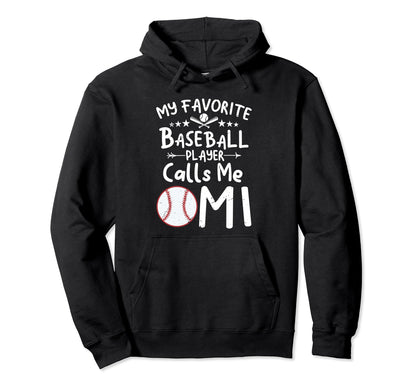 My Favorite Baseball Player Calls Me Omi Hoodie - Novelty Apparel Unisex - T-Shirt, Sweatshirt, Hoodie