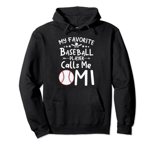 My Favorite Baseball Player Calls Me Omi Hoodie - Novelty Apparel Unisex - T-Shirt, Sweatshirt, Hoodie