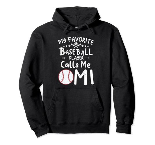 My Favorite Baseball Player Calls Me Omi Hoodie - Novelty Apparel Unisex - T-Shirt, Sweatshirt, Hoodie