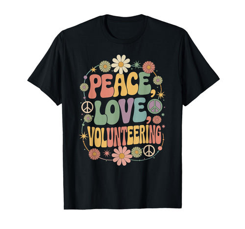 Volunteer 60S 70S Hippie Peace Love T-Shirt - Casual Everyday Wear Unisex - T-Shirt, Sweatshirt, Hoodie