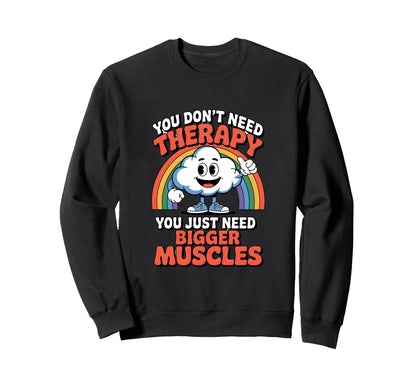 Cloud You Dont Need Therapy You Sweatshirt - Streetwear Style Men Women - T-Shirt, Sweatshirt, Hoodie
