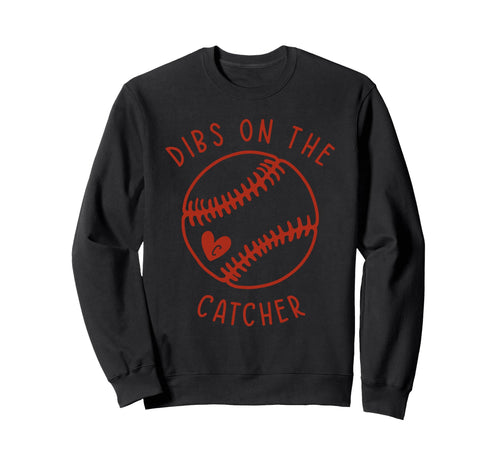 Dibs Catcher Funny Baseball Wife Sweatshirt - Unique Graphic Men Women - T-Shirt, Sweatshirt, Hoodie