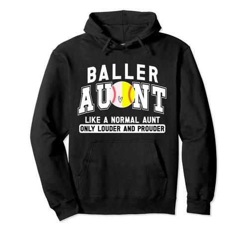 Baller Aunt Louder Prouder Baseball Softball Hoodie - Graphic Print Unisex - T-Shirt, Sweatshirt, Hoodie