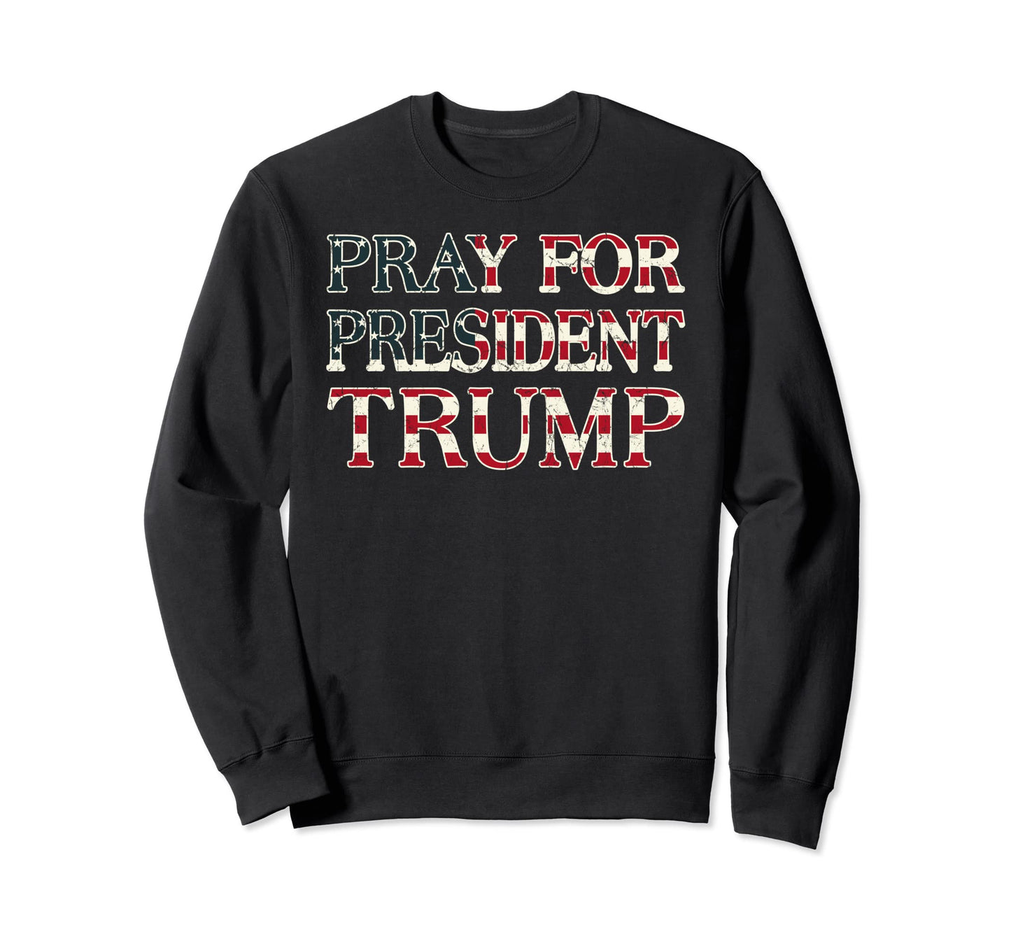 Pro Trump Pray Trump Peace And Love Sweatshirt - Streetwear Style Unisex - T-Shirt, Sweatshirt, Hoodie