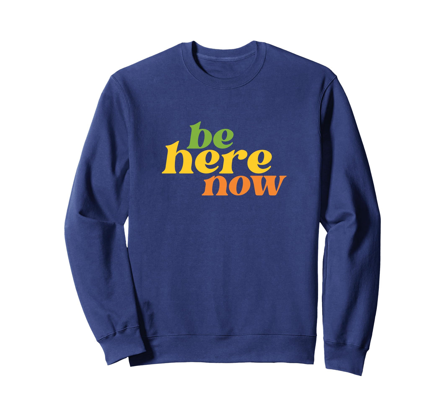 Be Here Now Yoga Boho Hippie Sweatshirt - Novelty Apparel Men Women - T-Shirt, Sweatshirt, Hoodie