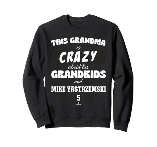 Grandma Crazy Mike Yastrzemski Sweatshirt - Fun Novelty Design for Adults - T-Shirt, Sweatshirt, Hoodie
