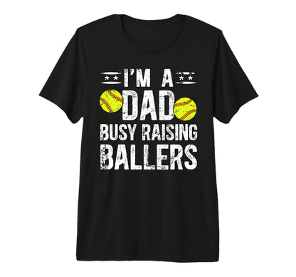 Mens Busy Raising Ballers Softball Dad T-Shirt - Streetwear Style Unisex - T-Shirt, Sweatshirt, Hoodie