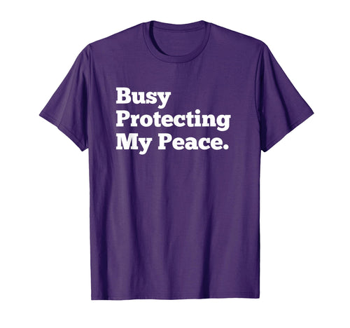 Busy Protecting My Peace Self T-Shirt - Casual Everyday Wear for Adults - T-Shirt, Sweatshirt, Hoodie