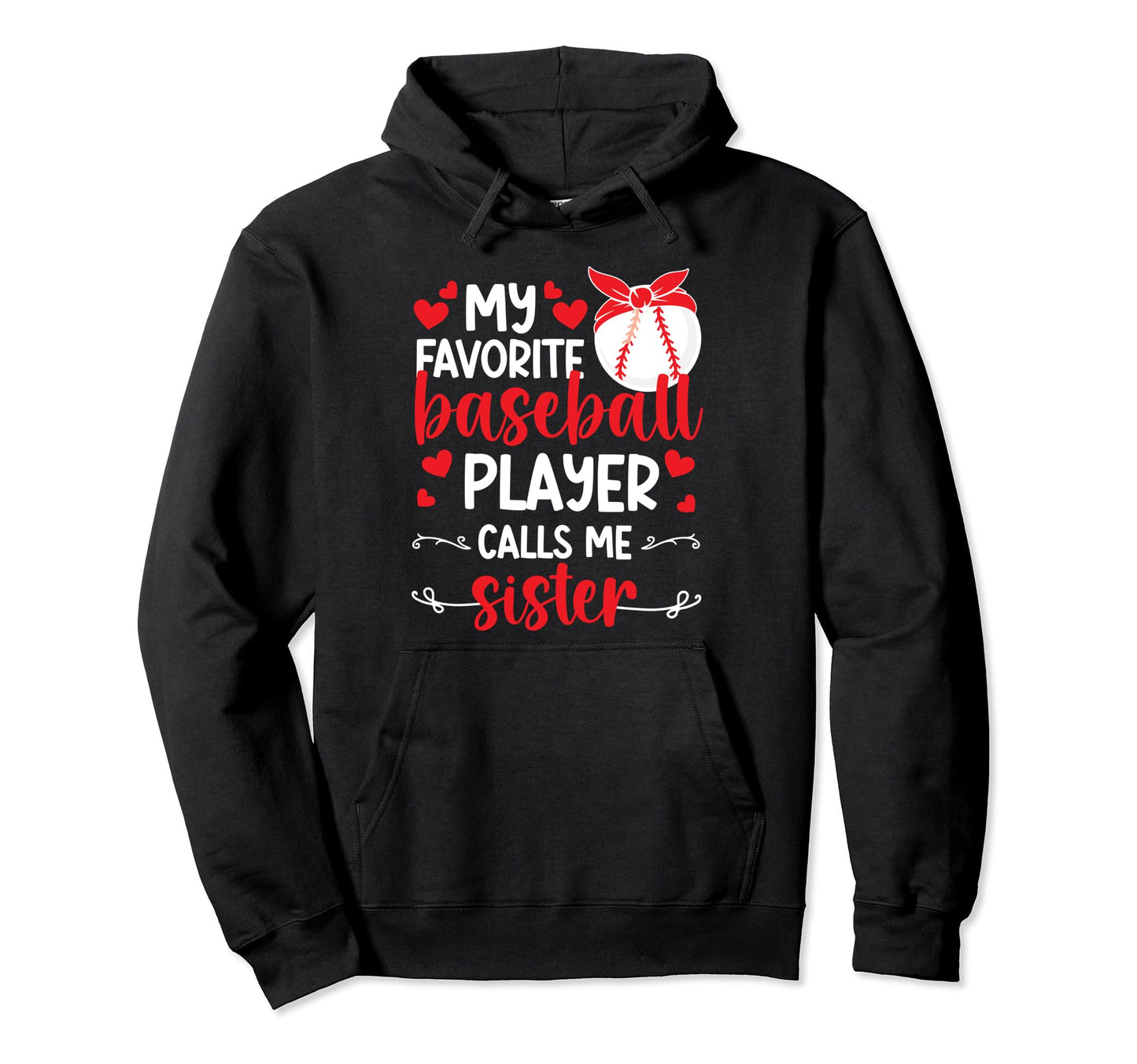 Favorite Baseball Player Calls Me Sister Hoodie - Trendy Graphic Unisex - T-Shirt, Sweatshirt, Hoodie