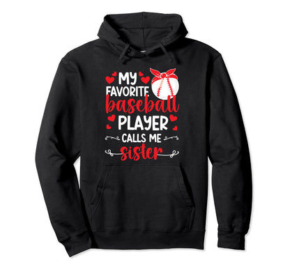 Favorite Baseball Player Calls Me Sister Hoodie - Trendy Graphic Unisex - T-Shirt, Sweatshirt, Hoodie