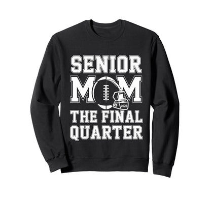 Senior Football Mom Mother Final Sweatshirt - Unique Graphic Men Women - T-Shirt, Sweatshirt, Hoodie