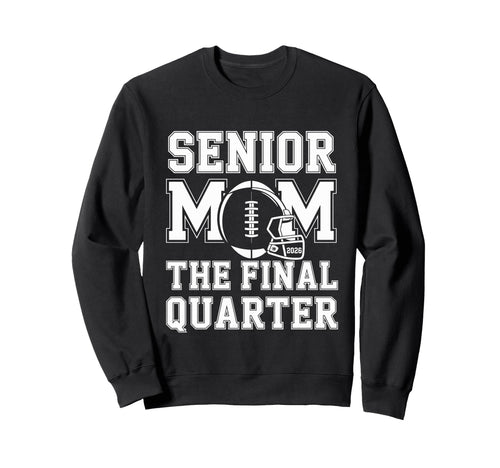 Senior Football Mom Mother Final Sweatshirt - Unique Graphic Men Women - T-Shirt, Sweatshirt, Hoodie