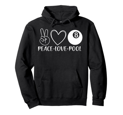 Peace Love Pool Billiards Pool Eight 8 Hoodie - Graphic Print Unisex - T-Shirt, Sweatshirt, Hoodie