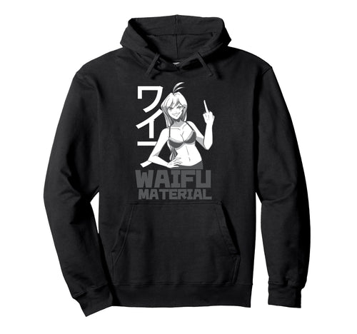Waifu Material Anime Hentai Manga Hoodie - Trendy Graphic for Adults - T-Shirt, Sweatshirt, Hoodie