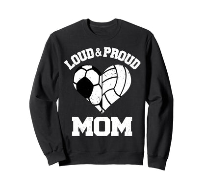 Loud Proud Mom Soccer Sweatshirt - Fun Novelty Design for Adults - T-Shirt, Sweatshirt, Hoodie