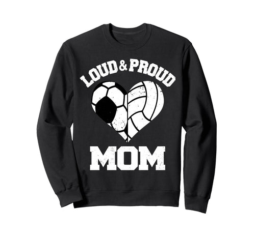 Loud Proud Mom Soccer Sweatshirt - Fun Novelty Design for Adults - T-Shirt, Sweatshirt, Hoodie