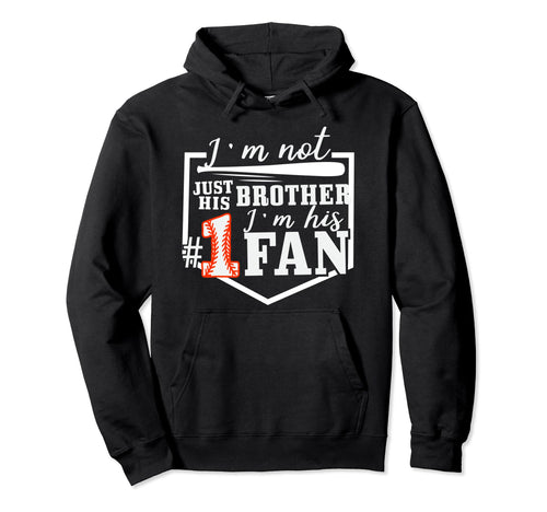 Im Not Just His Brother Im His One Fan Hoodie - Custom Art Print Men Women - T-Shirt, Sweatshirt, Hoodie