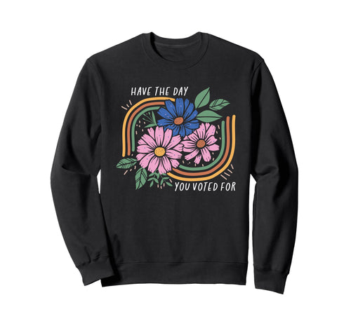 Have Day You Voted Boho Floral Rainbow Sweatshirt - Streetwear Style Unisex - T-Shirt, Sweatshirt, Hoodie