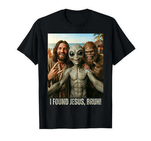 Bruh Bigfoot Alien Jesus Rock T-Shirt - Casual Everyday Wear Men Women - T-Shirt, Sweatshirt, Hoodie