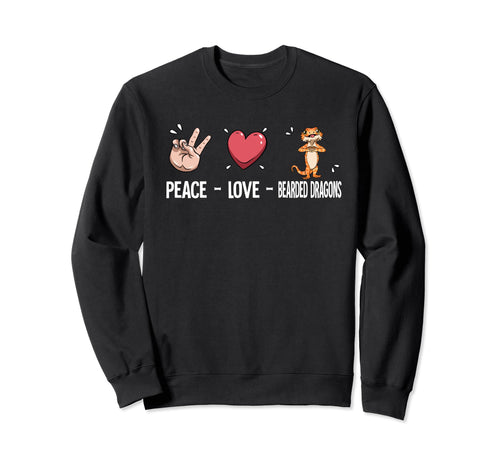 Peace Love Bearded Dragons Sweatshirt - Novelty Apparel Men Women - T-Shirt, Sweatshirt, Hoodie
