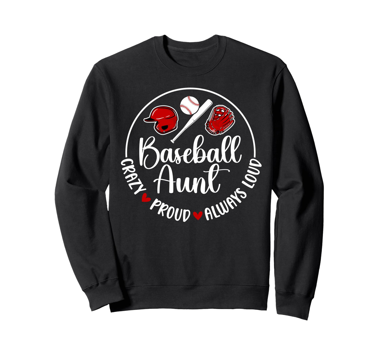 Crazy Proud Baseball Aunt Baseball Sweatshirt - Unique Graphic for Adults - T-Shirt, Sweatshirt, Hoodie