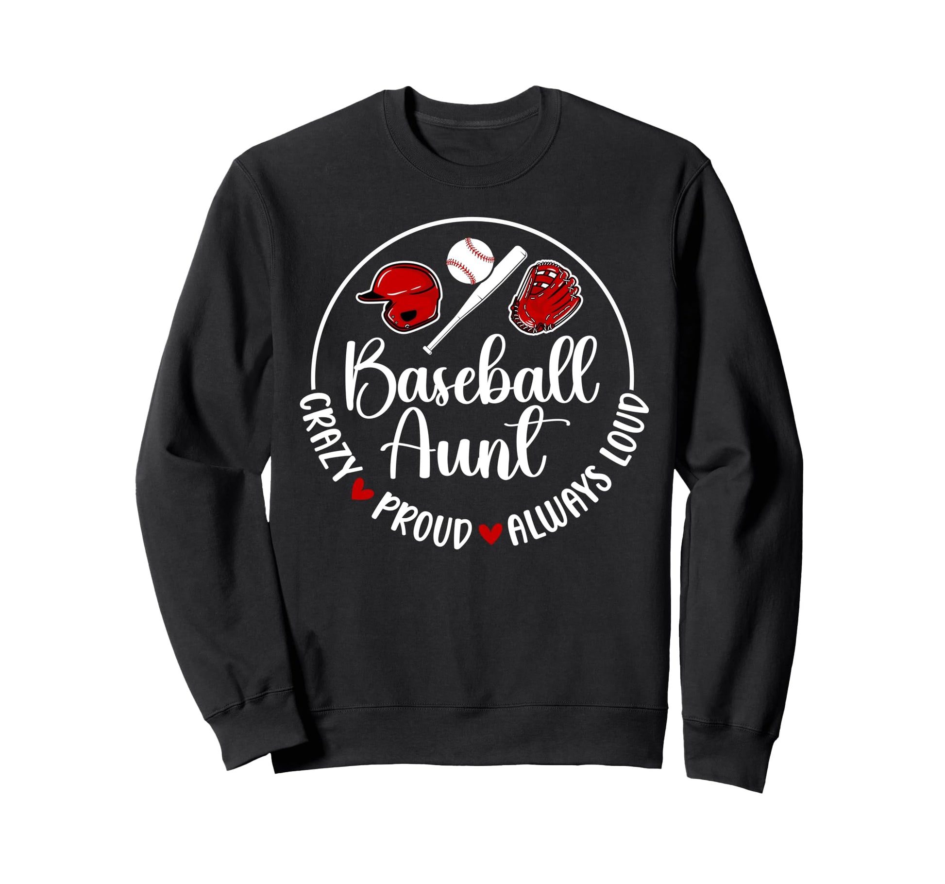 Crazy Proud Baseball Aunt Baseball Sweatshirt - Unique Graphic for Adults - T-Shirt, Sweatshirt, Hoodie