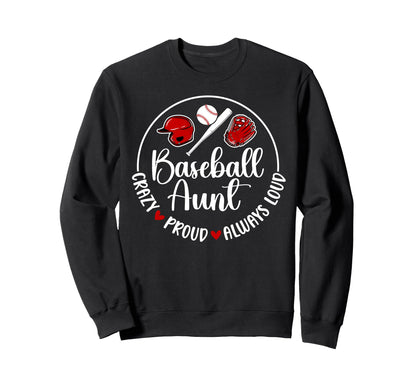 Crazy Proud Baseball Aunt Baseball Sweatshirt - Unique Graphic for Adults - T-Shirt, Sweatshirt, Hoodie