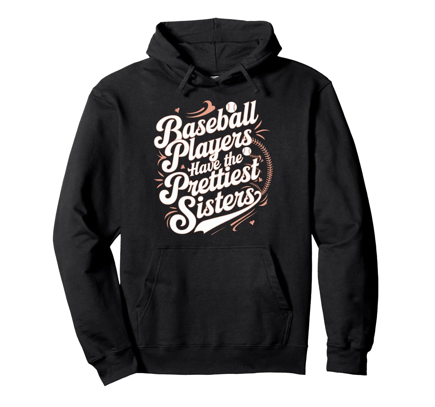 Baseball Players Prettiest Sisters Hoodie - Streetwear Style for Adults - T-Shirt, Sweatshirt, Hoodie