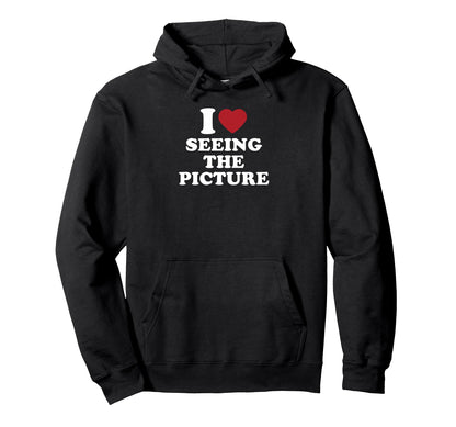 I Love Seeing Picture Camera Hoodie - Casual Everyday Wear Unisex - T-Shirt, Sweatshirt, Hoodie
