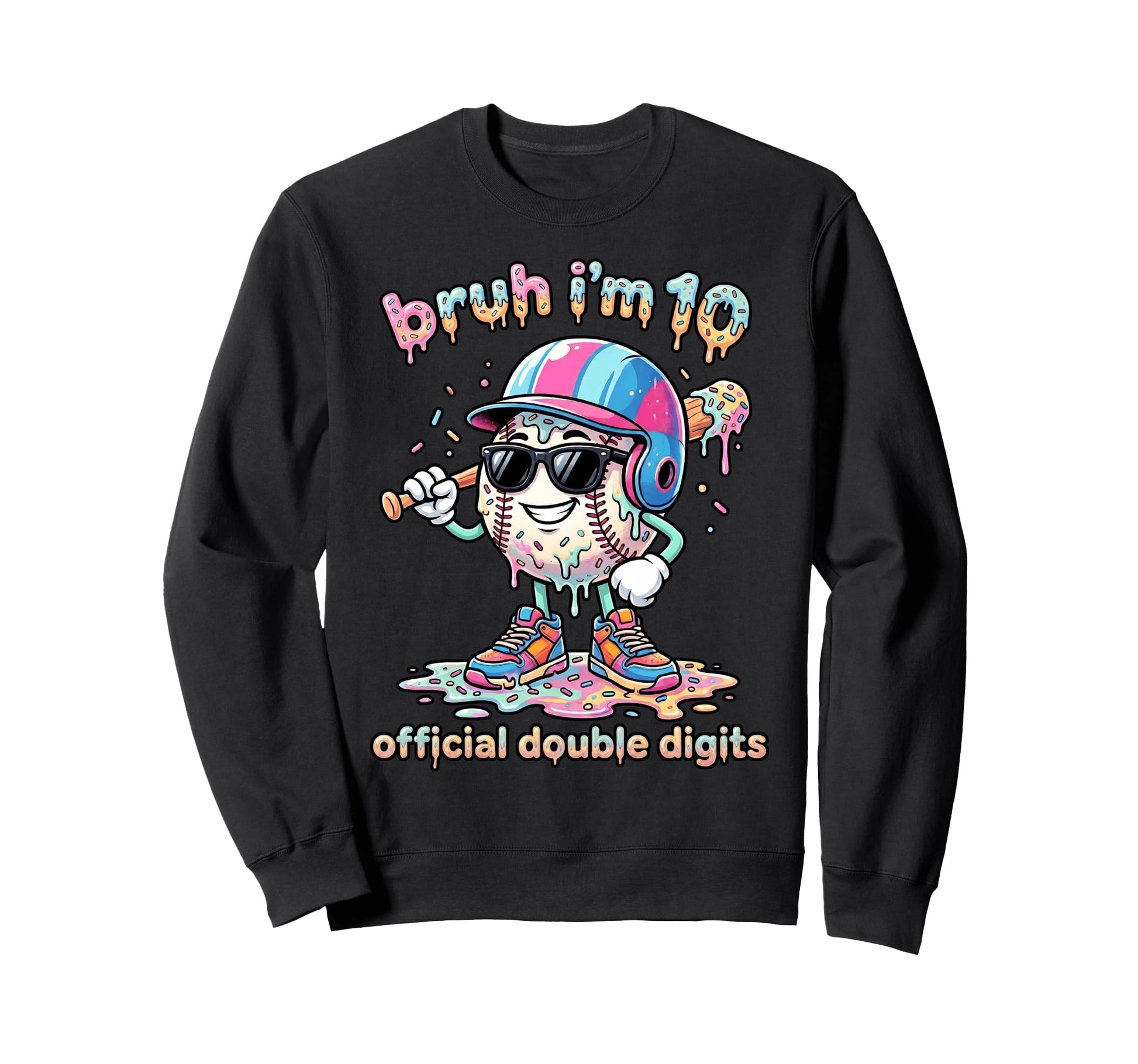Bruh Im 10 Ten Double Digits Baseball Sweatshirt - Streetwear Style Unisex - T-Shirt, Sweatshirt, Hoodie