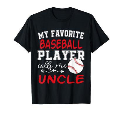 My Favorite Baseball Player Calls Me Uncle T-Shirt - Graphic Print Unisex - T-Shirt, Sweatshirt, Hoodie