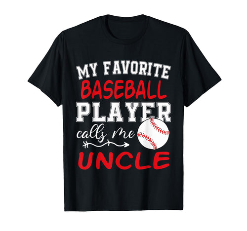 My Favorite Baseball Player Calls Me Uncle T-Shirt - Graphic Print Unisex - T-Shirt, Sweatshirt, Hoodie