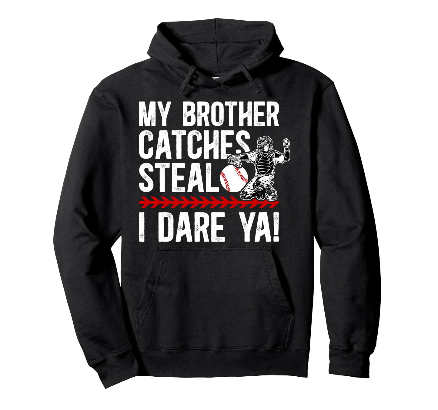Baseball Catcher Brother Funny Brother Hoodie - Novelty Apparel Men Women - T-Shirt, Sweatshirt, Hoodie