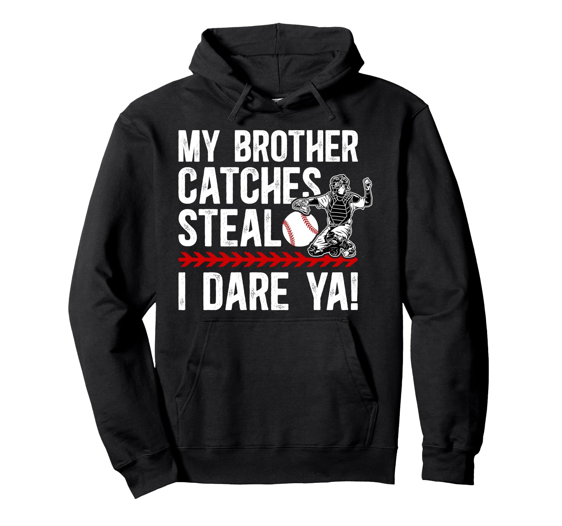 Baseball Catcher Brother Funny Brother Hoodie - Novelty Apparel Men Women - T-Shirt, Sweatshirt, Hoodie