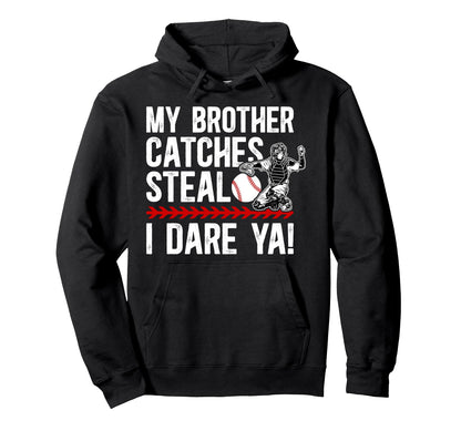 Baseball Catcher Brother Funny Brother Hoodie - Novelty Apparel Men Women - T-Shirt, Sweatshirt, Hoodie
