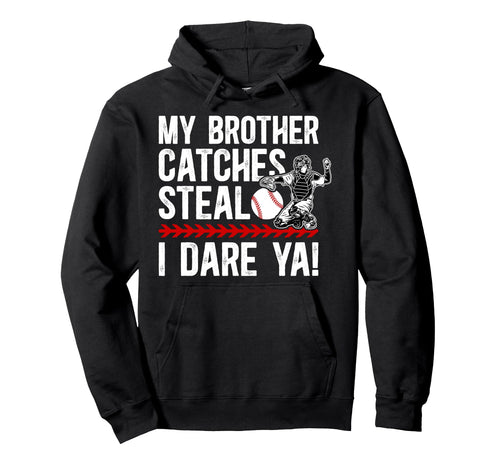 Baseball Catcher Brother Funny Brother Hoodie - Novelty Apparel Men Women - T-Shirt, Sweatshirt, Hoodie