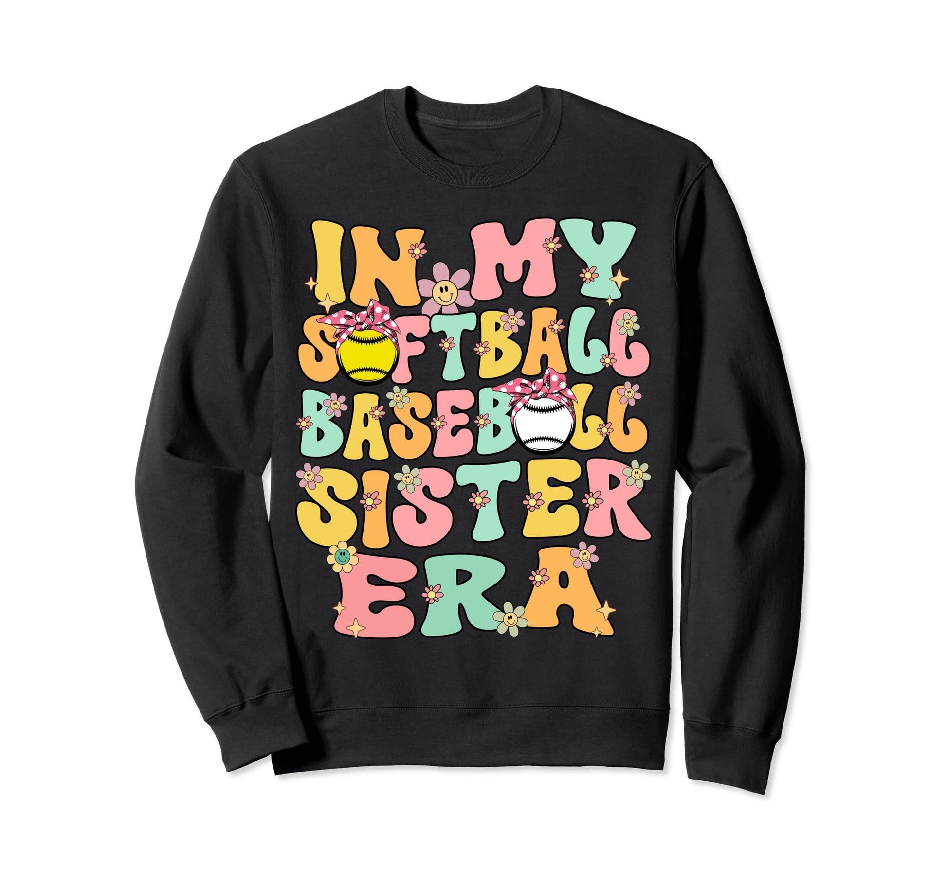 My Softball Baseball Sister Era Sweatshirt - Fun Novelty Design Men Women - T-Shirt, Sweatshirt, Hoodie