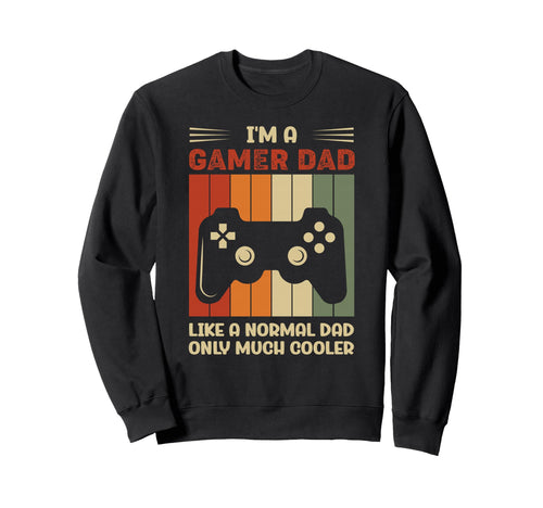 Gaming Dad Just Like Normal Dad Sweatshirt - Novelty Apparel for Adults - T-Shirt, Sweatshirt, Hoodie