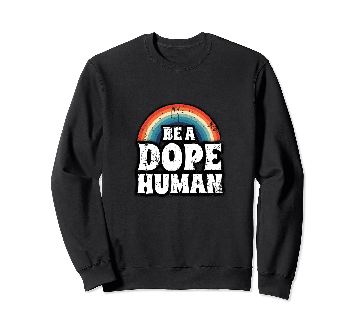 Distressed Be Dope Human Anti Sweatshirt - Aesthetic Graphic Men Women - T-Shirt, Sweatshirt, Hoodie