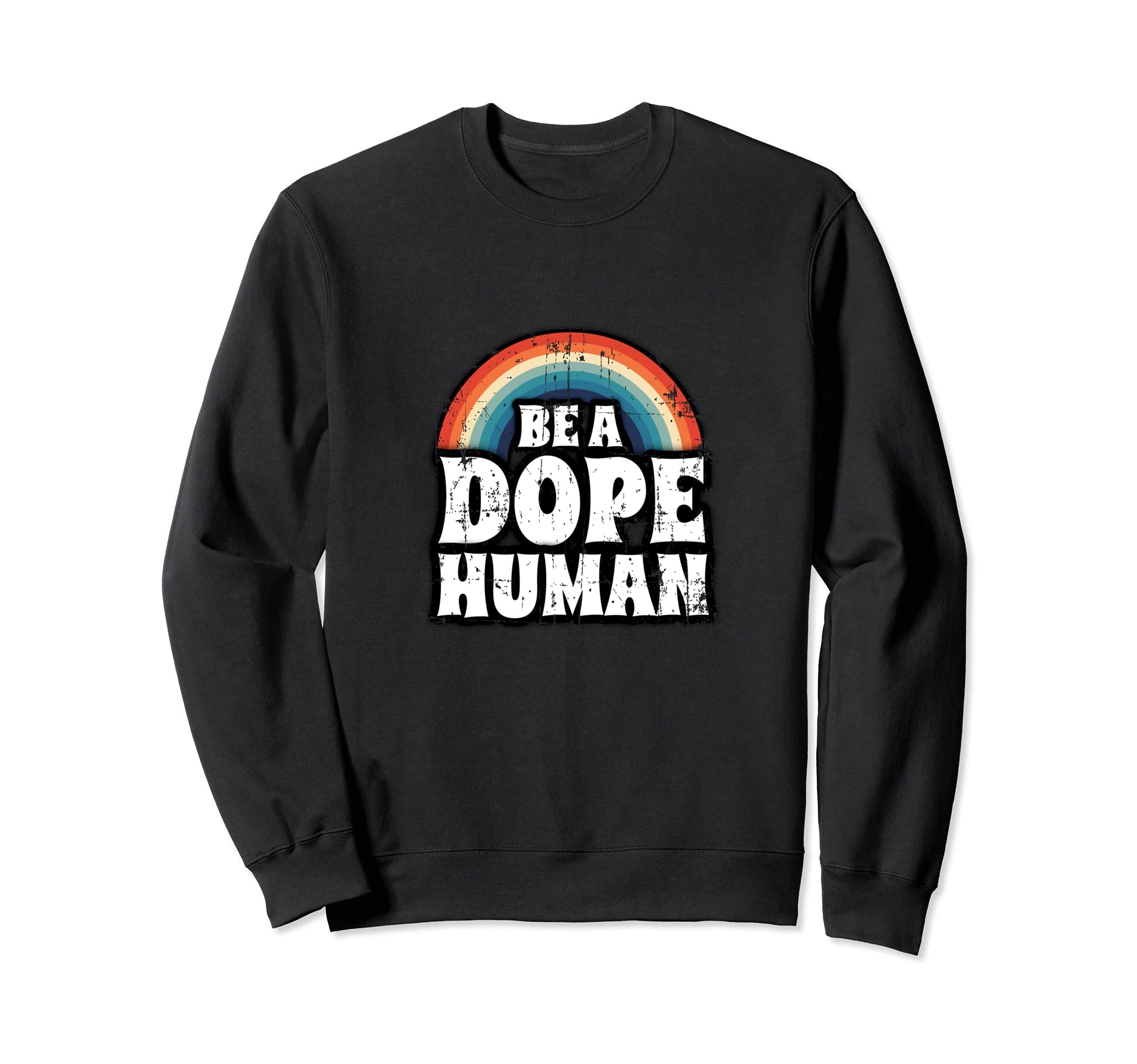 Distressed Be Dope Human Anti Sweatshirt - Aesthetic Graphic Men Women - T-Shirt, Sweatshirt, Hoodie