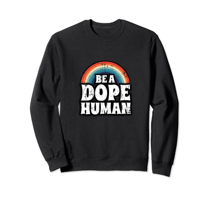 Distressed Be Dope Human Anti Sweatshirt - Aesthetic Graphic Men Women - T-Shirt, Sweatshirt, Hoodie